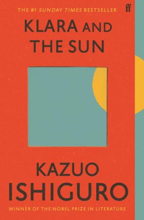 Book cover number 1 for Klara And The Sun written by Kazuo Ishiguro published by Faber & Faber