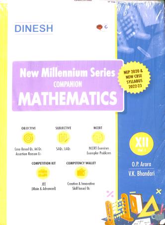 Book cover number 1 for Dinesh New Millennium Series Companion Mathematics Class 12 Volume 1 & 2 CBSE (Set Of 3 Books) 22-23 written by O. P. Arora, V. K. Bhandari published by S. Dinesh Sales Corp.