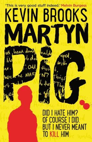 Book cover number 1 for Martyn Pig written by Kevin Brooks published by Chicken House