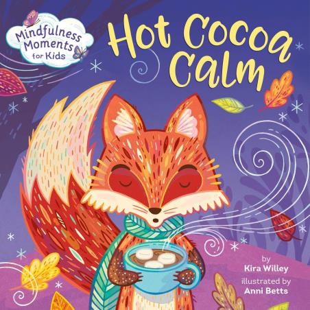 Book cover number 1 for Mindfulness Moments For Kids : Hot Cocoa Calm written by Kira Willey published by Rodale Books