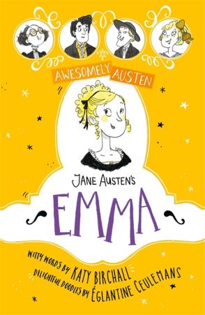 Book cover number 1 for Awesomely Austen : Jane Austen's Emma written by Katherine Woodfine, Eglantine Ceulemans published by Profile Books