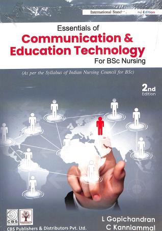 Book cover number 1 for Essentials Of Communication And Education Technology For BSc Nursing written by L. Gopichandran, C. Kanniammal published by CBS Publishers & Distributors Pvt. Ltd.