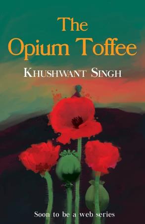 Book cover number 1 for The Opium Toffee written by Khushwant Singh published by Amaryllis