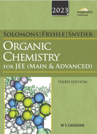 Book cover number 1 for Solomons, Fryhle & Snyder Organic Chemistry For JEE (Main & Advanced) 2023 written by M. S. Chouhan published by Wiley India Pvt. Ltd.