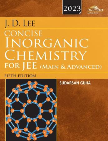 Book cover number 1 for J. D. Lee Concise Inorganic Chemistry For JEE (Main & Advanced) 2023 written by Sudarsan Guha published by Wiley India Pvt. Ltd.