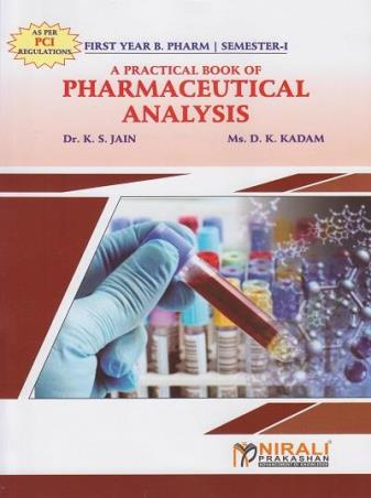 Book cover number 1 for A Practical Book Of Pharmaceutical Analysis (First Year B. Pharm Semester 1 PCI) written by K. S. Jain, D. K. Kadam published by Nirali Prakashan