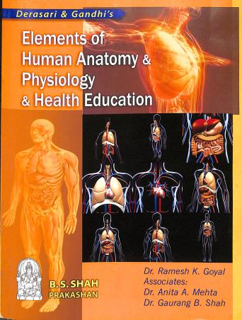 Book cover number 1 for Elements Of Human Anatomy Physiology & Health Education (2022-2023) written by Ramesh K. Goyal, Anita A. Mehta, Gaurang B. Shah published by B. S. Shah Prakashan
