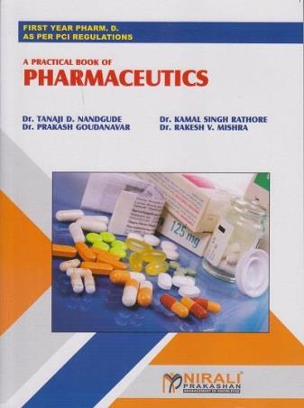 Book cover number 1 for A Practical Book Of Pharmaceutics (First Year Pharm. D. PCI) written by Tanaji D. Nandgude, Kamal Singh Rathore, Prakash Goudanavar, Rakesh V. Mishra published by Nirali Prakashan