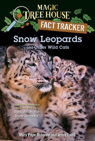 Book cover number 1 for Magic Tree House : Fact Tracker : Snow Leopards And Other Wild Cats written by Mary Pope Osborne published by Random House