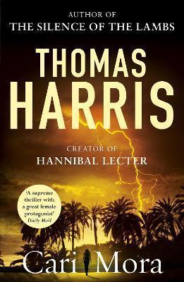 Book cover number 1 for Cari Mora : Creator Of Hannibal Lecter written by Thomas Harris published by Penguin Random House