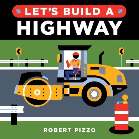 Book cover number 1 for Let's Build A Highway written by Robert Pizzo published by Sourcebooks Inc