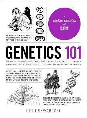 Book cover number 1 for Genetics 101 written by Beth Skwarecki published by Adams Media