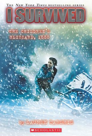 Book cover number 1 for I Survived : I Survived The Children'S Blizzard, 1888 written by Lauren Tarshis published by Scholastic