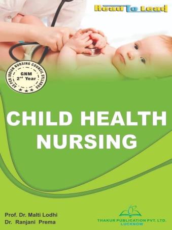 Book cover number 1 for Child Health Nursing (GNM 2d Year) written by Malti Lodhi, Ranjani Prema published by Thakur Publication Pvt. Ltd.