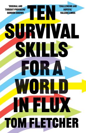 Book cover number 1 for Ten Survival Skills For A World In Flux written by Tom Fletcher published by William Collins