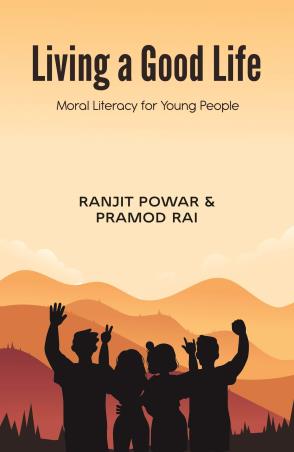 Book cover number 1 for Living A Good Life : Moral Literacy For Young People written by Ranjit Powar published by The Browser Publisher And BookSeller