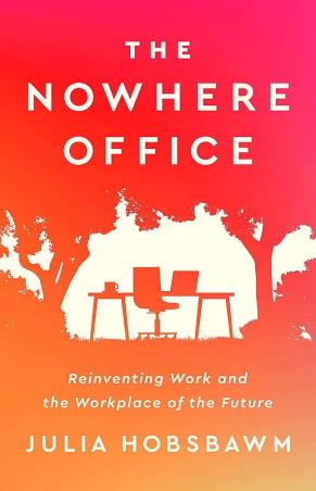 Book cover number 1 for The Nowhere Office : Reinventing Work And The Workplace Of The Future written by Julia Hobsbawm published by Basic Books