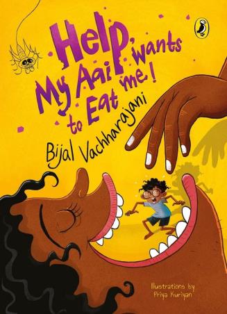 Book cover number 1 for Help! My Aai Wants To Eat Me written by Bijal Vachharajani published by Puffin