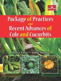 Book cover number 1 for Package Of Practices And Recent Advantages Of Cole And Cucurbits written by Shreya Tiwari, Ankur Sharma published by Bhavya Books