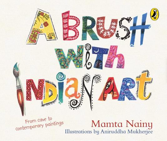 Book cover number 1 for A Brush With Indian Art : From Cave To Contemporary Paintings written by Mamta Nainy published by Puffin