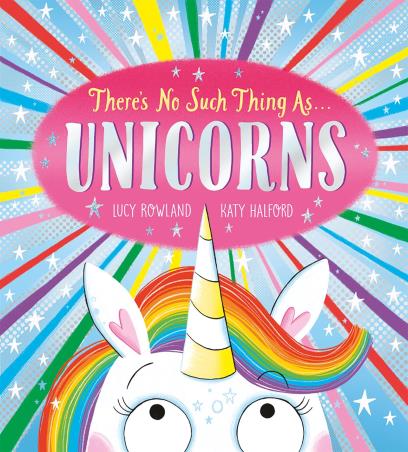 Book cover number 1 for There's No Such Thing As Unicorns written by Lucy Rowland published by Scholastic