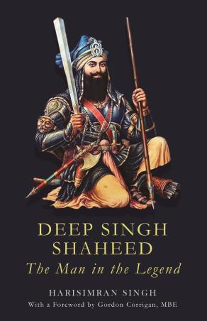 Book cover number 1 for Deep Singh Shaheed : The Man In The Legend written by Harsimran Singh published by Harper Collins Publishers