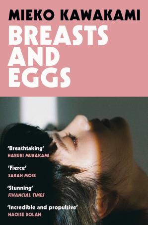 Book cover number 1 for Breasts and Eggs written by Mieko Kawakami published by Picador
