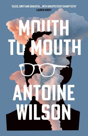 Book cover number 1 for Mouth To Mouth written by Antoine Wilson published by Atlantic Books