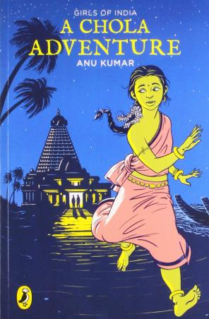 Book cover number 1 for Girls Of India : A Chola Adventure written by Anu Kumar published by Puffin