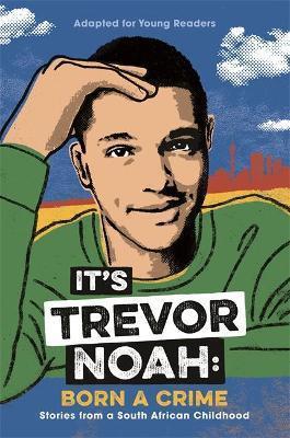 Book cover number 1 for It's Trevor Noah : Born A Crime written by Trevor Noah published by Hachette