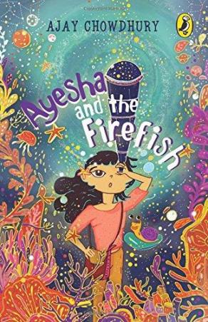 Book cover number 1 for Ayesha And The Fire Fish written by Ajay Chowdhury published by Puffin