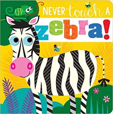 Book cover number 1 for Never Touch a Zebra written by Rosie Greening published by Scholastic