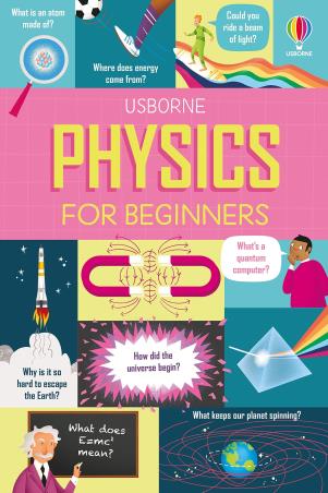 Book cover number 1 for Physics For Beginners written by Minna Lacey, Rachel Firth, Darran Stobbart published by Usborne