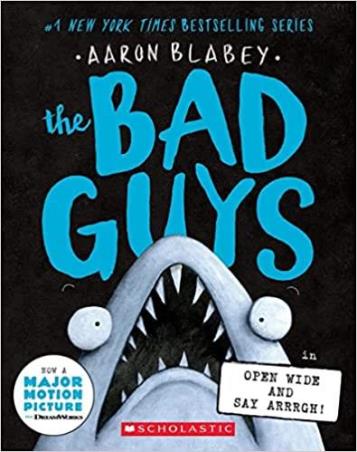 Book cover number 1 for The Bad Guys # 15 : Open Wide And Say Arrrgh written by Aaron Blabey published by Scholastic