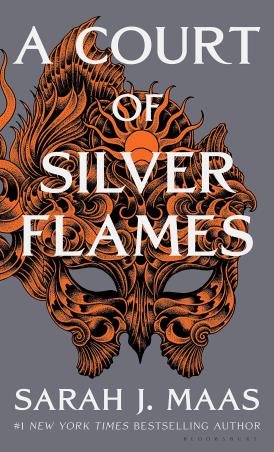 Book cover number 1 for A Court Of Silver Flames written by Sarah J. Maas published by Bloomsbury Publishing