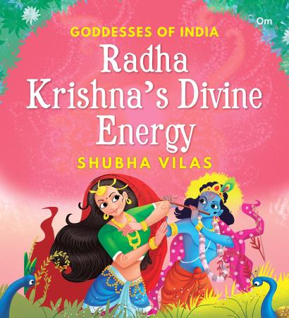 Book cover number 1 for Goddesses Of India : Radha Krishna’s Divine Energy written by Shubha Vilas published by Om Books