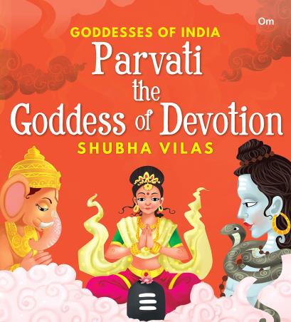 Book cover number 1 for Goddesses Of India : Parvati The Goddess Of Devotion written by Shubha Vilas published by Om Books