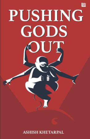 Book cover number 1 for Pushing Gods Out written by Ashish Khetarpal published by Leadstart