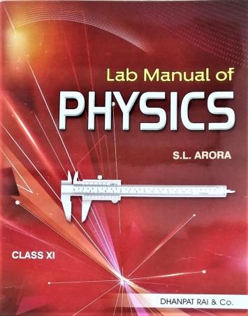 Book cover number 1 for Lab Manual Of Physics 11 (With Complimentary Practical Notebook) written by S. L. Arora published by Dhanpat Rai & Co. (Pvt.) Ltd.