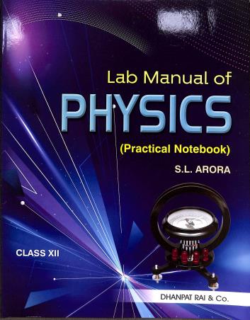 Book cover number 2 for Lab Manual Of Physics 12 (With Complimentary Practical Notebook) written by S. L. Arora published by Dhanpat Rai & Co. (Pvt.) Ltd.