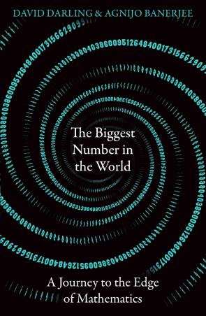 Book cover number 1 for The Biggest Number In The World : A Journey To The Edge Of Mathematics written by David Darling published by Oneworld Publications