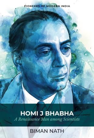 Book cover number 1 for Homi J Bhabha : A Renaissance Man among Scientists (Series : Pioneers Of Modern India) written by Biman Nath published by Niyogi Books