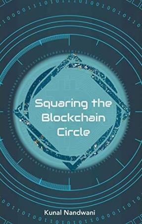 Book cover number 1 for Squaring The Blockchain Circle written by Kunal Nandwani published by The Browser Publisher And BookSeller