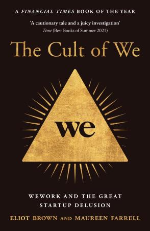 Book cover number 1 for The Cult Of We : WeWork And The Great Start-Up Delusion written by Eliot Brown, Maureen Farrell published by Mudlark