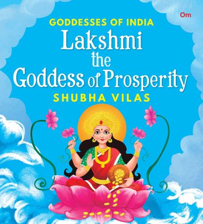 Book cover number 1 for Goddesses Of India : Lakshmi The Goddess Of Prosperity written by Shubha Vilas published by Om Books