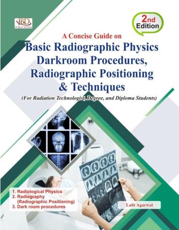 Book cover number 1 for A Concise Guide On Basic Radiographic Physics Darkroom Procedures, Radiographic Positioning & Techni written by Lalit Agarwal published by Jaipur Book Depot
