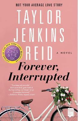 Book cover number 1 for Forever, Interrupted : A Novel written by Taylor Jenkins Reid published by Washington Square Press