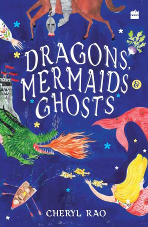 Book cover number 1 for Dragons, Mermaids & Ghosts written by Cheryl Rao published by Harper Collins Publishers
