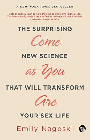 Book cover number 1 for Come As You Are : The Surprising New Science That Will Transform Your Sex Life written by Emily Nagoski published by Speaking Tiger Publishing Private Limited