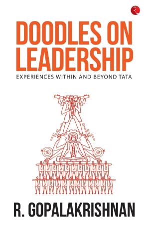 Book cover number 1 for Doodles On Leadership : Experiences Within And Beyond Tata written by R. Gopalakrishnan published by Rupa Publications India